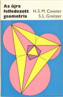 Coxeter, H. S. M., Greitzer, S. L. - Az újra felfedezett geometria [antikvár]
