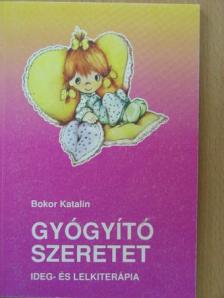 Bokor Katalin - Gyógyító szeretet [antikvár]