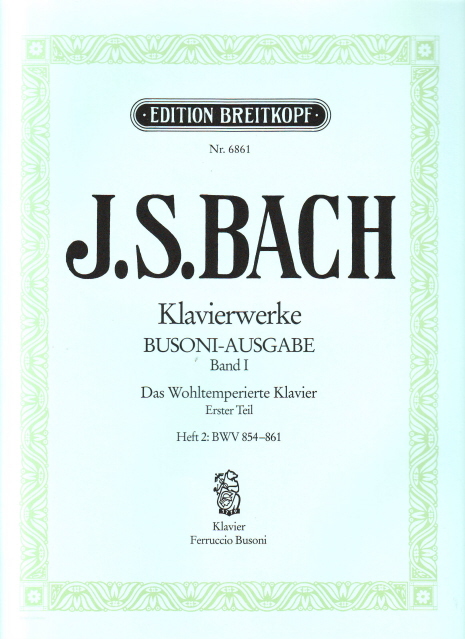 J. S. Bach - KLAVIERWERKE BUSONI-AUSGABE BAND I: DAS WOHLTEMPERIERTE KLAVIER ERSTER TEIL HEFT 2: BWV 854-861