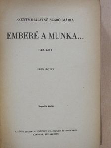 Szentmihályiné Szabó Mária - Emberé a munka... I-II. [antikvár]