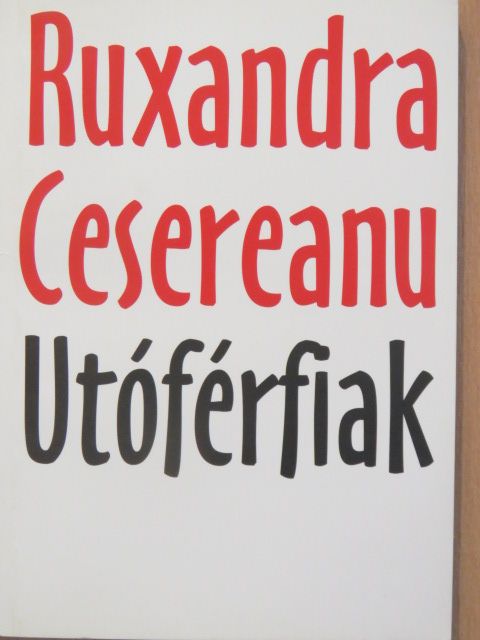 Ruxandra Cesareanu - Utóférfiak [antikvár]