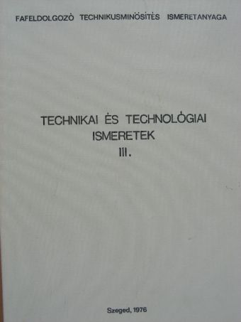 Dr. Joó Imre - Technikai és technológiai ismeretek III. [antikvár]