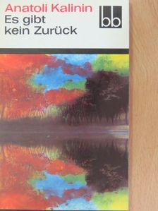Anatoli Kalinin - Es gibt kein Zurück [antikvár]