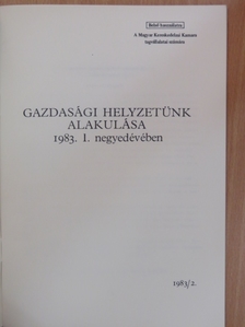 Gazdasági helyzetünk alakulása 1983. I. negyedévében [antikvár]