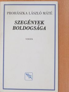 Prohászka László Máté - Szegények boldogsága (dedikált példány) [antikvár]