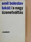 Emil Boleslav Lukác - A nagy üzenetváltás (dedikált példány) [antikvár]