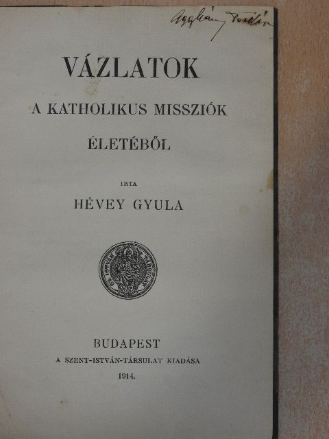 Hévey Gyula - Vázlatok a katholikus missziók életéből [antikvár]