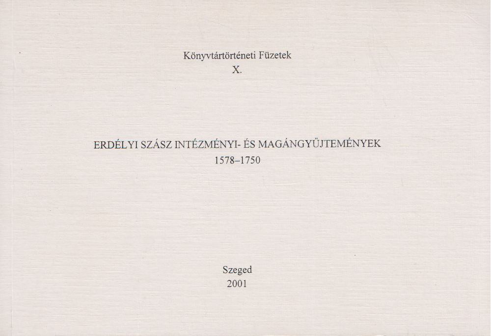 Monok István, Ötvös Péter, Verók Attila - Erdélyi szász intézményi- és magángyűjtemények 1578-1750 [antikvár]