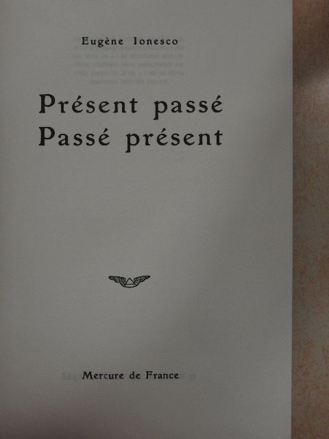 Eugéne Ionesco - Présent passé, Passé present [antikvár]