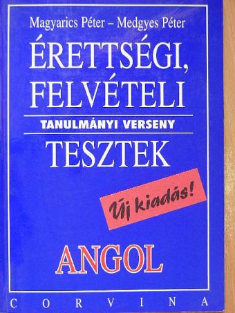 Magyarics Péter - Érettségi, felvételi, tanulmányi verseny tesztek - Angol [antikvár]