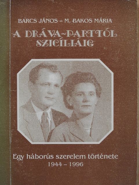 Barcs János - A Dráva-parttól Szicíliáig (dedikált példány) [antikvár]