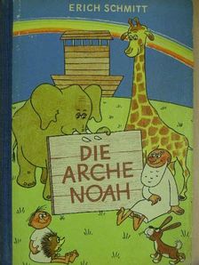 Erich Schmitt - Die Arche Noah [antikvár]