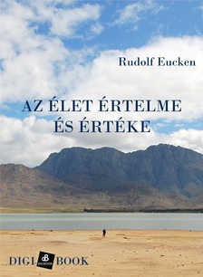 Rudolf Eucken - Az élet értelme és értéke [eKönyv: epub, mobi]