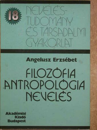 Angelusz Erzsébet - Filozófia-antropológia-nevelés [antikvár]