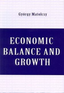 Matolcsy György - Economic Balance and Growth [antikvár]