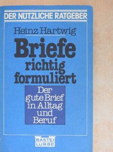Heinz Hartwig - Briefe richtig formuliert [antikvár]