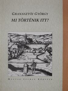 Granasztói György - Mi történik itt? (dedikált példány) [antikvár]