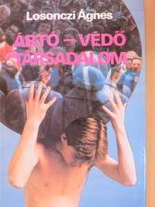 Losonczi Ágnes - Ártó-védő társadalom [antikvár]