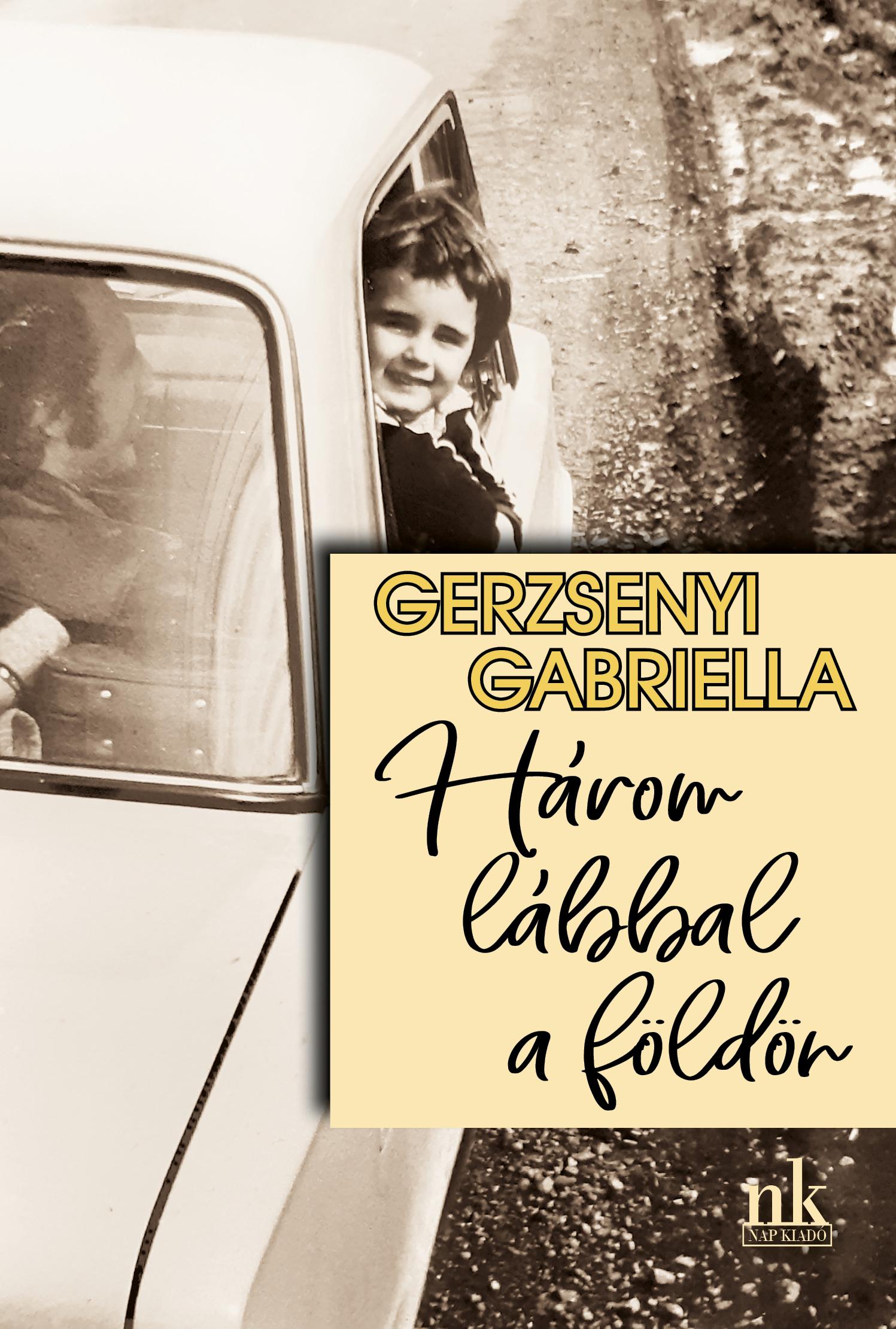 Gerzsenyi Gabriella - Három lábbal a földön