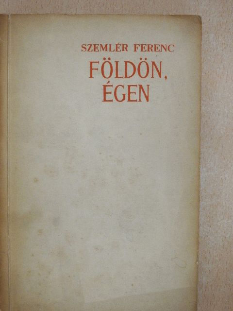 Szemlér Ferenc - Földön, égen [antikvár]