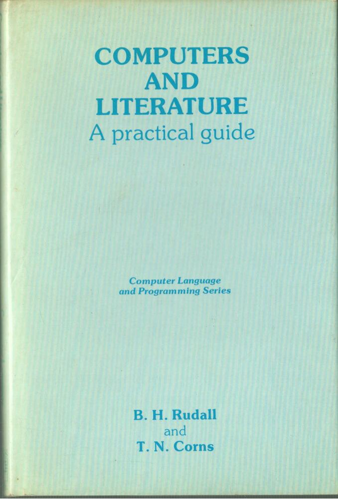 B. H. Rudall, T. N. Corns - Computers and Literature [antikvár]