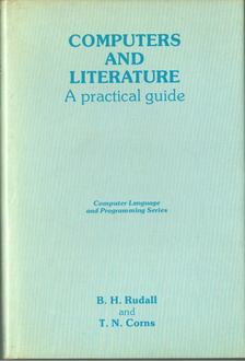 B. H. Rudall, T. N. Corns - Computers and Literature [antikvár]