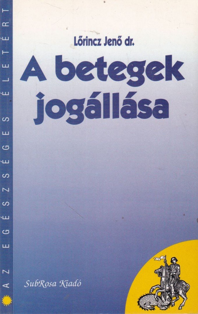 Lőrincz Jenő dr. - A betegek jogállása [antikvár]