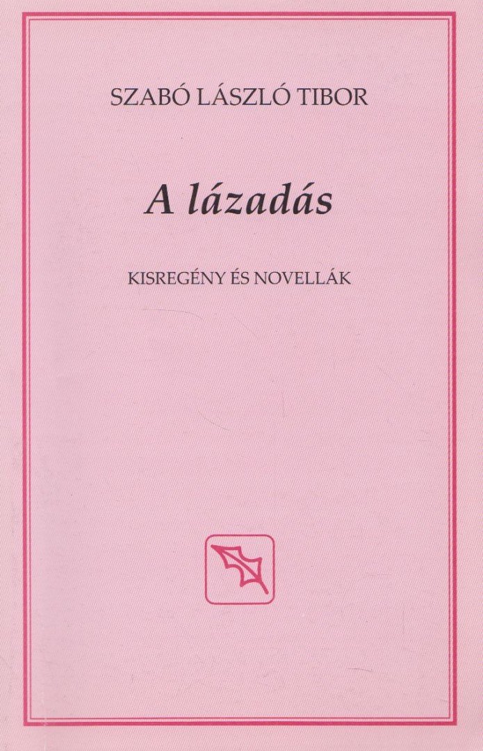 Szabó László Tibor - A lázadás [antikvár]