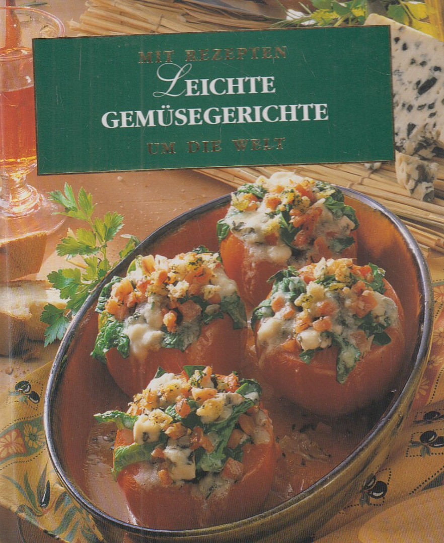 Mit Rezepten um die Welt - Leichte Gemüsegerichte [antikvár]