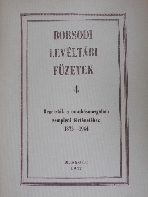Hőgye István - Regeszták a munkásmozgalom zempléni történetéhez 1875-1944 [antikvár]