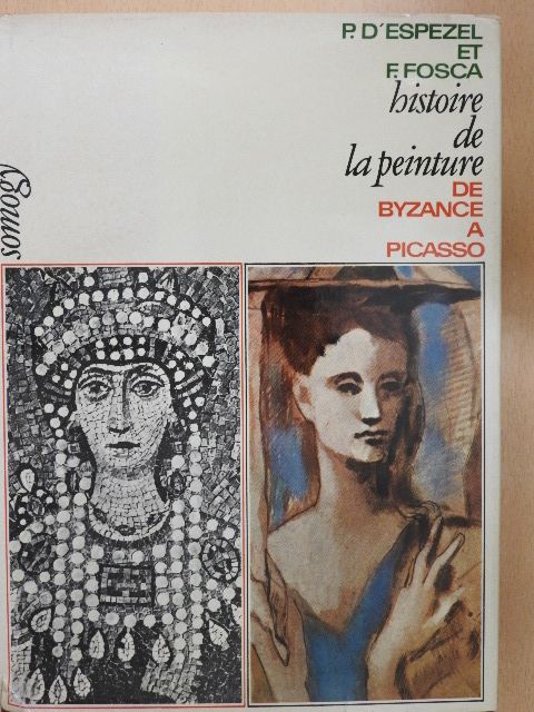 Francois Fosca - Histoire de la Peinture de Byzance á Picasso [antikvár]