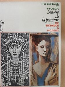 Francois Fosca - Histoire de la Peinture de Byzance á Picasso [antikvár]