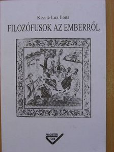 Kissné Lux Ilona - Filozófusok az emberről [antikvár]