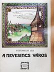 Vásárhelyi Lili - A nevesincs város [antikvár]