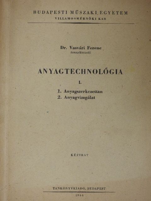 Dr. Vasvári Ferenc - Anyagtechnológia I. [antikvár]