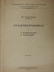Dr. Vasvári Ferenc - Anyagtechnológia I. [antikvár]