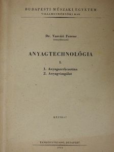 Dr. Vasvári Ferenc - Anyagtechnológia I. [antikvár]