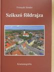 Dr. Farkas József - Szikszó földrajza [antikvár]