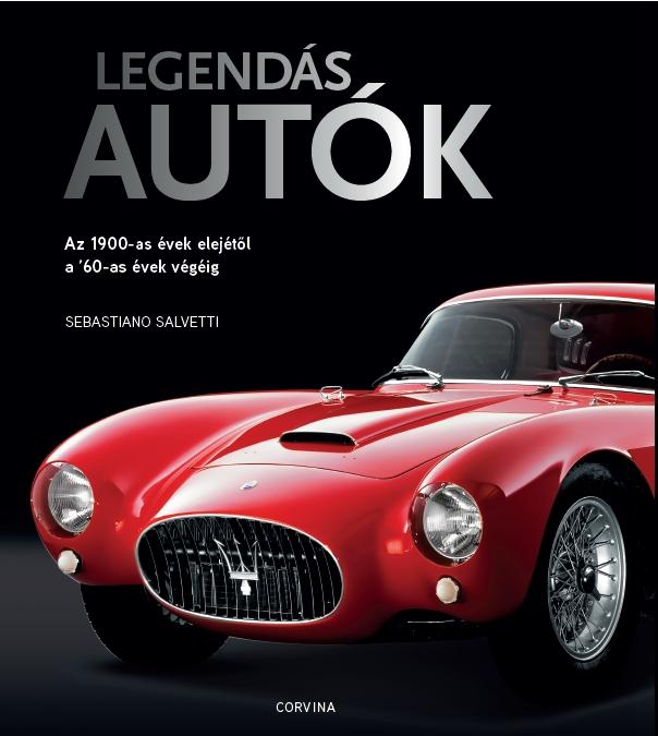Sebastiano Salvetti - Legendás autók - Az 1900-as évek elejétől a '60-as évek végéig