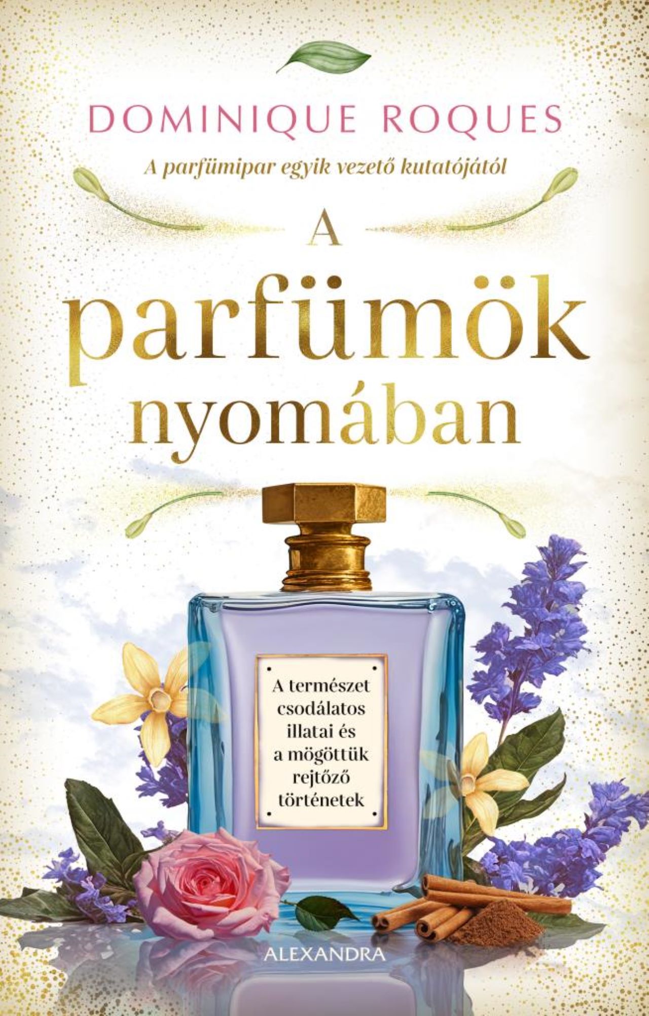 Dominique Roques - A parfümök nyomában