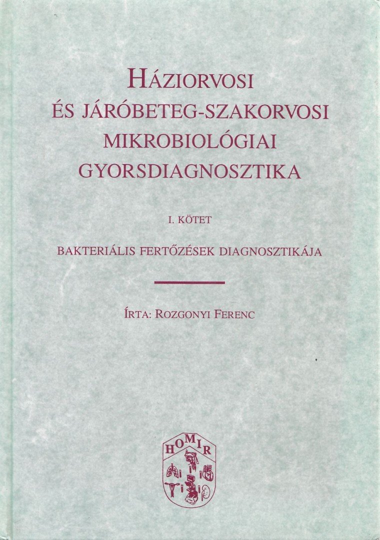 Rozgonyi Ferenc - Háziorvosi és járóbeteg-szakorvosi mikrobiológiai gyorsdiagnosztika 1. kötet [antikvár]