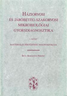 Rozgonyi Ferenc - Háziorvosi és járóbeteg-szakorvosi mikrobiológiai gyorsdiagnosztika 1. kötet [antikvár]