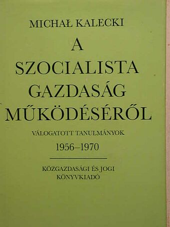 Michal Kalecki - A szocialista gazdaság működéséről [antikvár]
