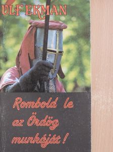 Ulf Ekman - Rombold le az Ördög munkáját! [antikvár]