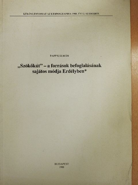 Papp Kálmán - "Szökőkút" - a források befoglalásának sajátos módja Erdélyben [antikvár]