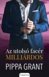 Pippa Grant - Az utolsó facér milliárdos [antikvár]