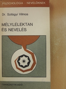 Dr. Szilágyi Vilmos - Mélylélektan és nevelés [antikvár]