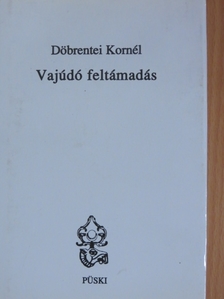 Döbrentei Kornél - Vajúdó feltámadás [antikvár]