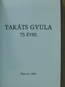 Takáts Gyula 75 éves (minikönyv) [antikvár]