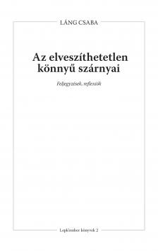 Láng Csaba - Az elveszíthetetlen könnyű szárnyai